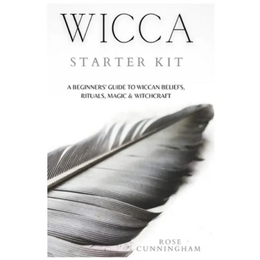 Wicca Starter Kit: A Beginners' Guide to Wicca Beliefs, Rituals, Magic and Witchcraft