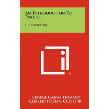 An Introduction to Pareto: His Sociology
