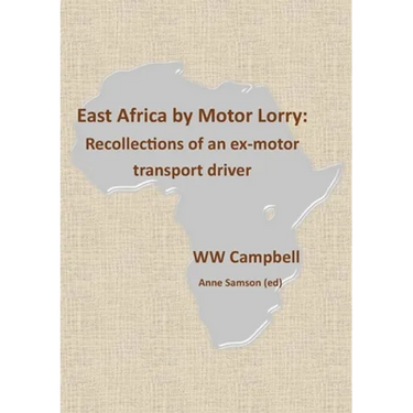 East Africa by Motor Lorry: Recollections of an ex-motor transport driver
