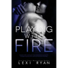 Playing with Fire