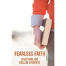Fearless Faith: Devotions for College Students