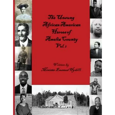 The Unsung African American Heroes of Amelia County Vol. 1