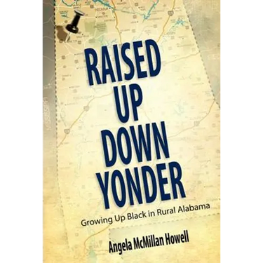 Raised Up Down Yonder: Growing Up Black in Rural Alabama