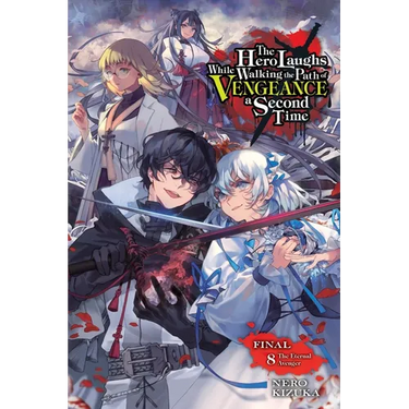 The Hero Laughs While Walking the Path of Vengeance a Second Time, Vol. 8 (Light Novel): The Eternal Avenger