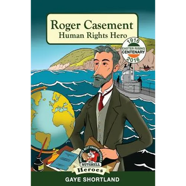 Roger Casement: Human Rights Hero