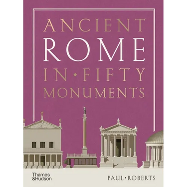 Ancient Rome in Fifty Monuments