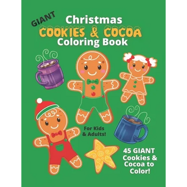 GIANT Christmas Cookies & Cocoa Coloring Book For Kids & Adults: 45 Easy Fun Color Pages For Toddlers and Kids