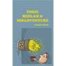 Toxic Bedlam & Misadventure