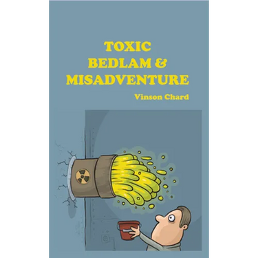 Toxic Bedlam & Misadventure