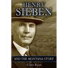 Henry Sieben and the Montana Story