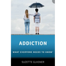 Addiction: What Everyone Needs to Know(tm)