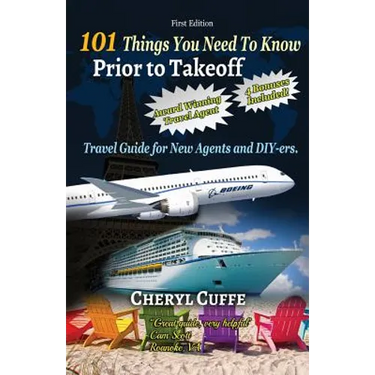 101 Things You Need To Know Prior to Takeoff: Travel Guide For New Agents and DIY'ers