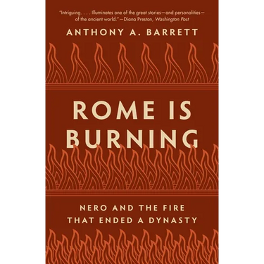 Rome Is Burning: Nero and the Fire That Ended a Dynasty