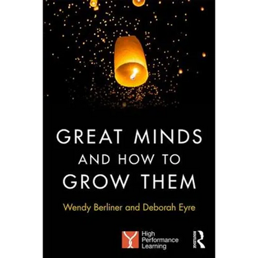 Great Minds and How to Grow Them: High Performance Learning