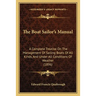 The Boat Sailor's Manual: A Complete Treatise On The Management Of Sailing Boats Of All Kinds, And Under All Conditions Of Weather (1896)