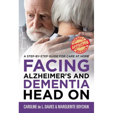 Facing Alzheimer's and Dementia Head On: A Step-by-Step Guide for Care at Home
