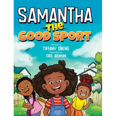 Samantha the Good Sport: Kids Book about Sportsmanship, Kindness, Respect and Perseverance