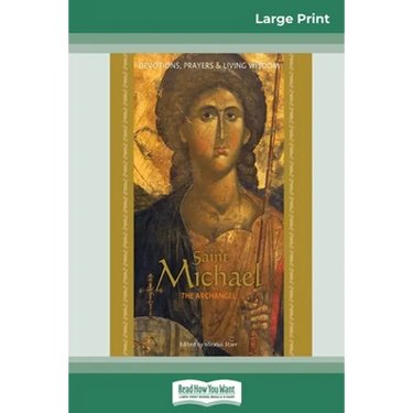 Saint Michael the Archangel: Devotion, Prayers & Living Wisdom (16pt Large Print Edition)