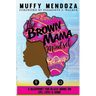 The Brown Mama Mindset: A Blueprint for Black Moms on Life, Love and Home
