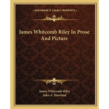 James Whitcomb Riley In Prose And Picture
