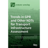 Trends in GPR and other NDTs for Transport Infrastructure Assessment