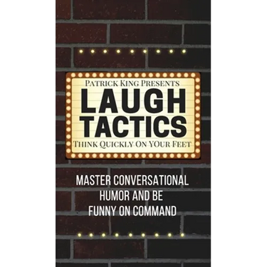 Laugh Tactics: Master Conversational Humor and Be Funny On Command - Think Quickly On Your Feet