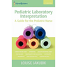 Pediatric Laboratory Interpretation: A Guide for the Pediatric Nurse