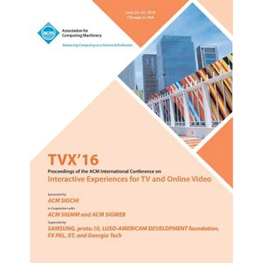 TVX 16 ACM International Conference on Interactive Experiences for TV and Online Video
