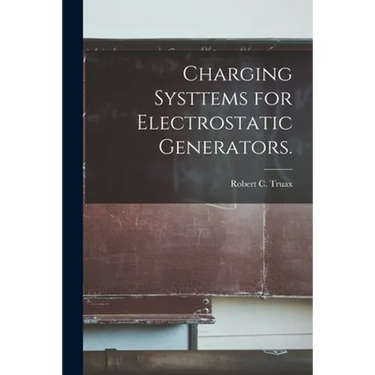 Charging Systtems for Electrostatic Generators.