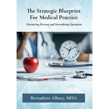 The Strategic Blueprint For Medical Practice: Maximizing Revenue and Streamlining Operations