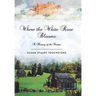 Where the White Rose Blooms: A History of the Stuarts