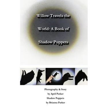 Willow Travels the World: A Book of Shadow Puppets