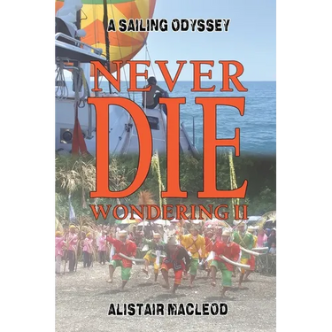 Never Die Wondering II: A Sailing Odyssey