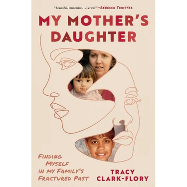 My Mother's Daughter: Finding Myself in My Family's Fractured Past