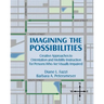 Imagining the Possibilities: Creative Approaches to Orientation and Mobility Instruction for Persons Who Are Visually Impaired