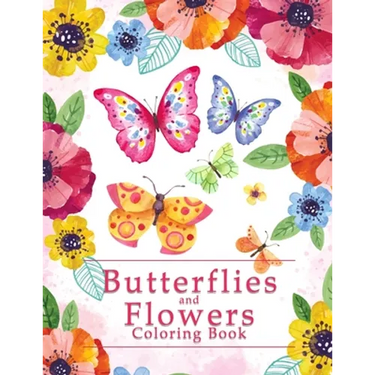 Butterflies And Flowers Coloring Book: An Easy Adult Coloring Book Featuring Creative Haven Unique Butterfly Flowers and Nature for Relieving Stress a