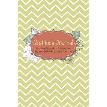 Gratitude Journal: Positive Thoughts & Vibration by You Daily Gratitude Journal