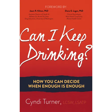 Can I Keep Drinking?: How You Can Decide When Enough Is Enough