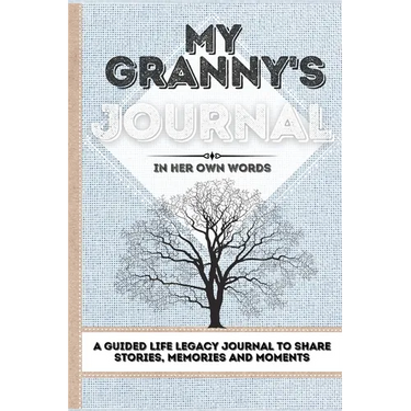 My Granny's Journal: A Guided Life Legacy Journal To Share Stories, Memories and Moments 7 x 10