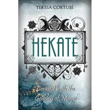 Hekate: Connect with the Goddess of Magic. Rites, Spells and Devotions