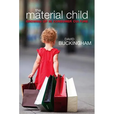 Material Child: Growing Up in Consumer Culture