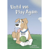 Until We Play Again