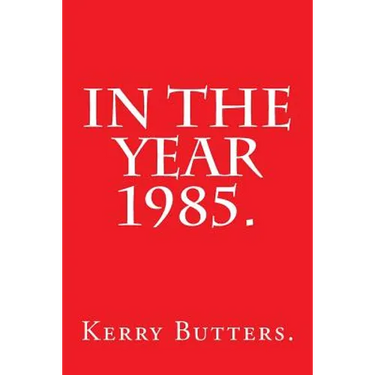 In the Year 1985.