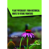 Plant Physiology: From Historical Roots to Future Frontiers