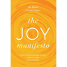 The Joy Manifesto: Detach from the Corporate Mindset. Access Your Heart. Lead with Wisdom.