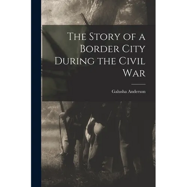 The Story of a Border City During the Civil War