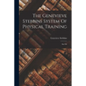 The Genevieve Stebbins System Of Physical Training: Enl. Ed