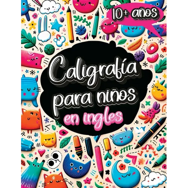 Caligrafía para Niños en Inglés de 10 Años: Cuaderno de Caligrafía y Libro para Aprender a Escribir con el Alfabeto, Números, Palabras y Frases para N