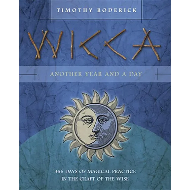 Wicca: Another Year and a Day: 366 Days of Magical Practice in the Craft of the Wise
