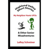 Highland Valley Short Stories: My Neighbor Hunts UFOs & Other Senior Misadventures